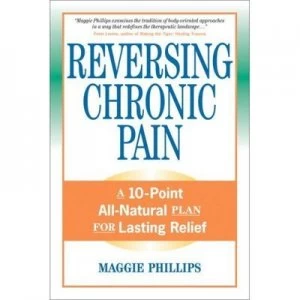 Image of Reversing Chronic Pain by Maggie Phillips Paperback