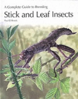 Image of A Complete Guide to Breeding Stick and Leaf Insects by Paul D Brock Hardback