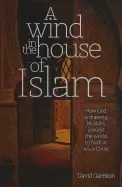 Image of wind in the house of islam how god is drawing muslims around the world to f