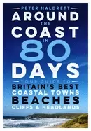 Image of around the coast in 80 days your guide to britains best coastal towns beac
