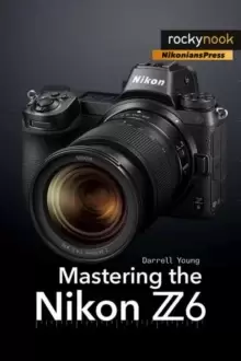 Image of Mastering the Nikon Z6