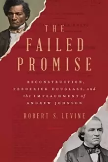 Image of The Failed Promise : Reconstruction, Frederick Douglass, and the Impeachment of Andrew Johnson