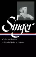 Image of isaac bashevis singer collected stories v 2 a friend of kafka to passions