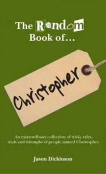 Image of The Random Book of- Christopher by Jason Dickinson and Dan Tester Hardback
