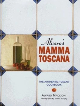 Image of Alvaros Mamma Toscana by Alvaro Maccioni and James Murphy Hardback
