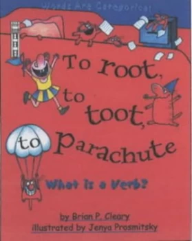 Image of To Root to Toot to Parachute by Brian P Cleary and Jenya Prosmitsky Paperback