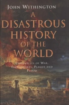 Image of A Disastrous History of the World by John Withington Hardback