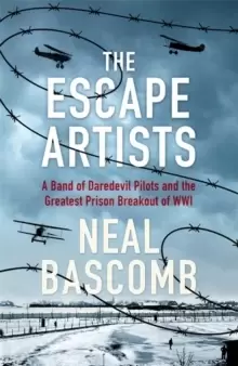 Image of The Escape Artists : A Band of Daredevil Pilots and the Greatest Prison Breakout of WWI