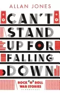 Image of cant stand up for falling down rocknroll war stories