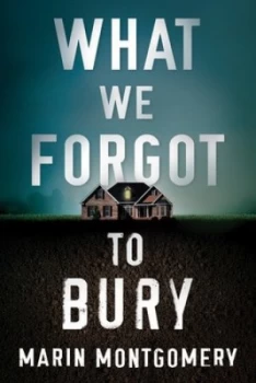 Image of What We Forgot to Bury by Marin Montgomery