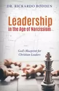 Image of leadership in the age of narcissism gods blueprint for christian leaders
