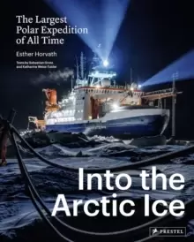 Image of Into the Arctic Ice : The Largest Polar Expedition of All Time