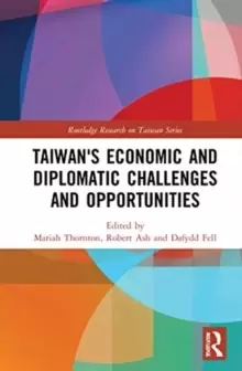 Image of Taiwans Economic and Diplomatic Challenges and Opportunities