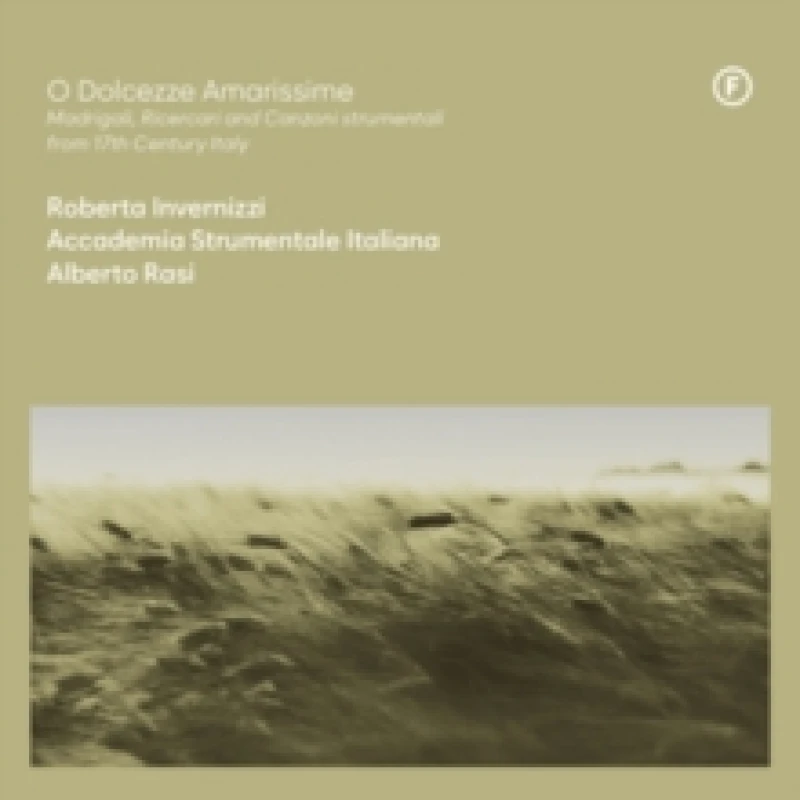 Image of O Dolcezze Amarissime: Madrigali, Ricercari and Canzoni Strumentali from 17th Century... CD / Album