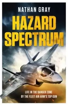 Image of Hazard Spectrum : Life in The Danger Zone by the Fleet Air Arm's Top Gun