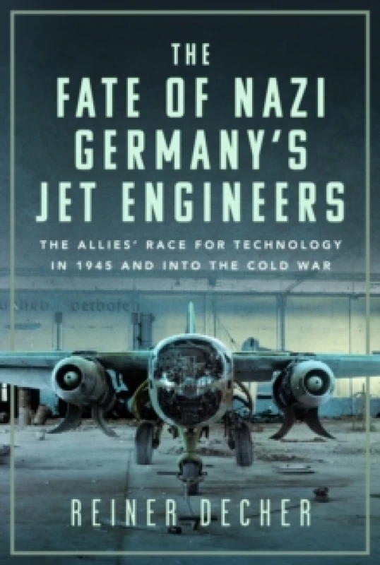 Image of The Fate of Nazi Germany's Jet Engineers. Hardback. By Reiner Decher Books