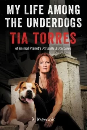 Image of My life among the underdogs by Tia Torres