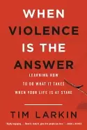 Image of when violence is the answer learning how to do what it takes when your life