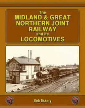 Image of The Midland and Great Northern Joint Railway and Its Locomotives Hardback