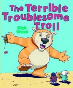 Image of The Terrible Troublesome Troll by Nick Ward Hardback