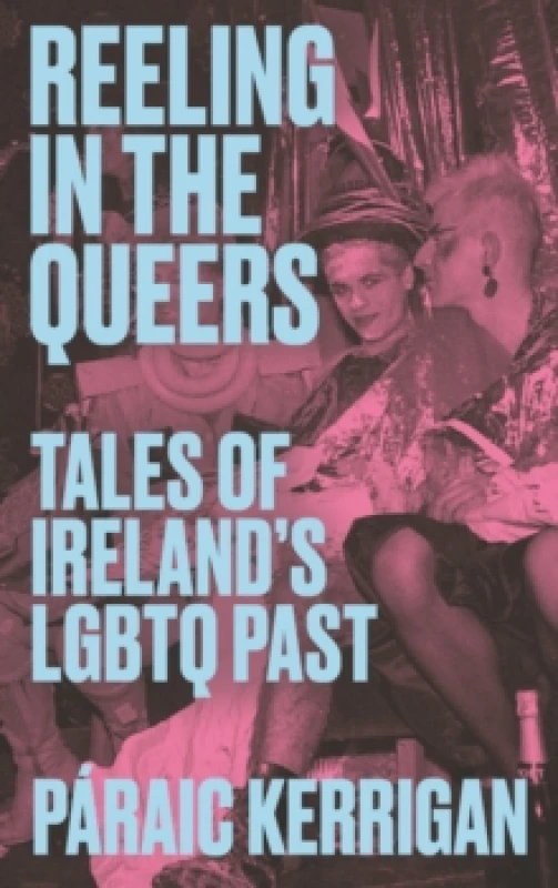 Image of Reeling in the Queers : Tales of Irelands LGBTQ Past Paperback / softback