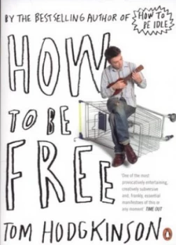 Image of How to Be Free by Tom Hodgkinson Paperback
