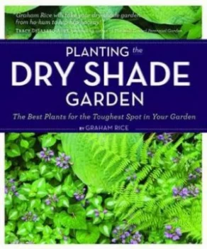 Image of Planting the dry shade garden by Graham Rice