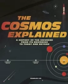 Image of The Cosmos Explained : A history of the universe from its beginning to today and beyond