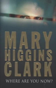 Image of Where Are You Now by Mary Higgins Clark Hardback