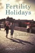 Image of fertility holidays ivf tourism and the reproduction of whiteness
