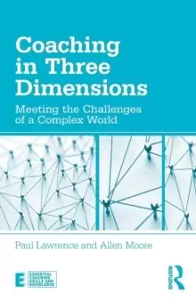 Image of Coaching in Three Dimensions : Meeting the Challenges of a Complex World
