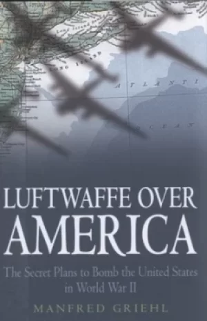 Image of Luftwaffe over America by Manfred Griehl