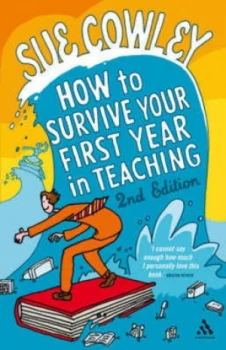 Image of How to Survive Your First Year in Teaching by Sue Cowley Paperback