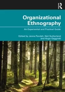 Image of Organizational Ethnography : An Experiential and Practical Guide