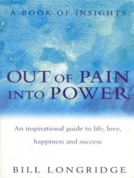 Image of Out of Pain into Power by Bill Longridge Book