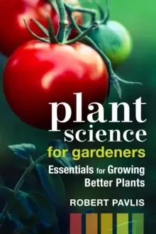 Image of Plant Science for Gardeners : Essentials for Growing Better Plants