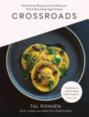 Image of crossroads extraordinary recipes from the restaurant that is reinventing ve