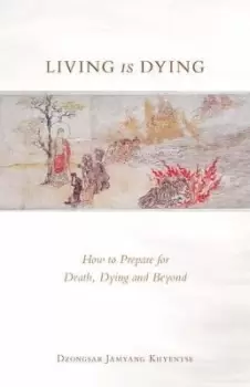 Image of Living is Dying by Dzongsar Jamyang Khyentse