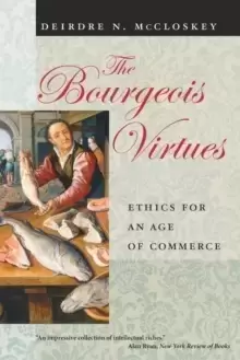 Image of The Bourgeois Virtues - Ethics for an Age of Commerce