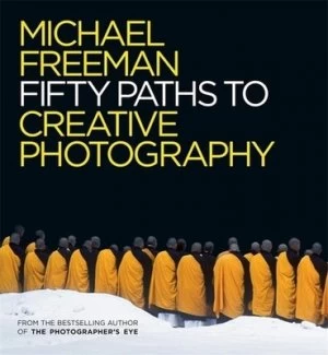 Image of Fifty paths to creative photography by Michael Freeman