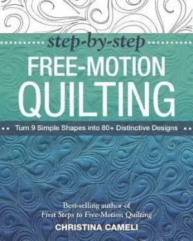 Image of Step-by-Step Free-Motion Quilting by Christina Cameli