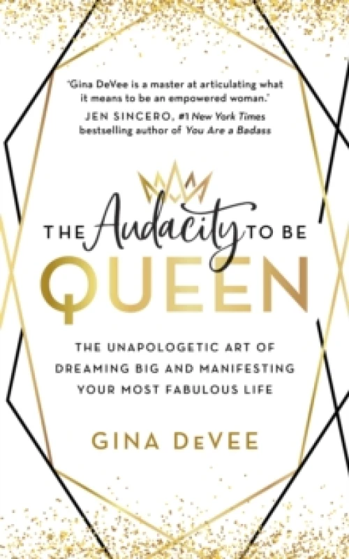 Image of The Audacity To Be Queen : The Unapologetic Art of Dreaming Big and Manifesting Your Most Fabulous Life Paperback / softback