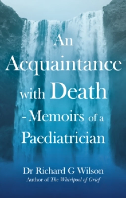 Image of An Acquaintance with Death - Memoirs of a Paediatrician : The Effect of Bereavement on Children and Families Paperback / softback