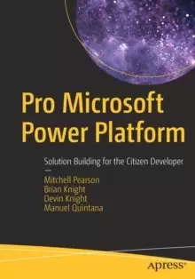 Image of Pro Microsoft Power Platform : Solution Building for the Citizen Developer