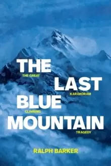 Image of The Last Blue Mountain : The great Karakoram climbing tragedy