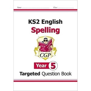 Image of KS2 English Targeted Question Book: Spelling - Year 5 by CGP Books (Paperback, 2014)