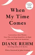 Image of when my time comes conversations about whether those who are dying should h