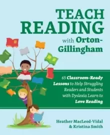 Image of Teach Reading With Orton-gillingham : 70 Classroom-Ready Lessons to Help Struggling Readers and Students with Dyslexia Learn to Love Reading