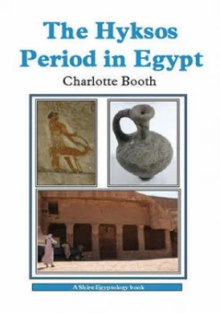 Image of The Hyksos Period in Egypt by Charlotte Booth Paperback