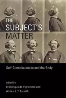 Image of The Subject's Matter : Self-Consciousness and the Body